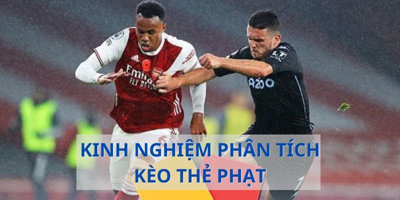 Kinh nghiệm bắt kèo thẻ phạt chuẩn xác