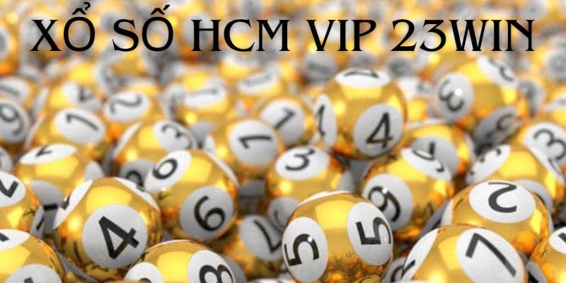 Xổ số Hồ Chí Minh vip 23win là gì?